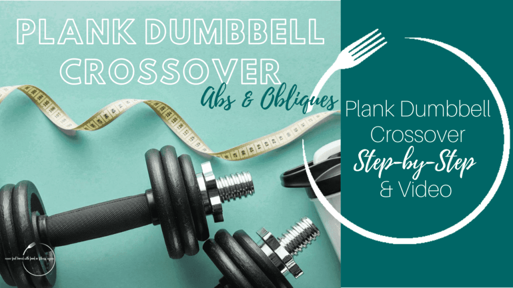 Plank Dumbbell Crossover Step by Step Video A Dash of Macros